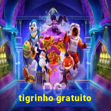 tigrinho gratuito